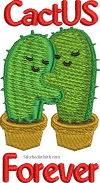 Cactus Forever-Cactus, embroidery, machine embroidery, embroidery designs, cute sayings, plants