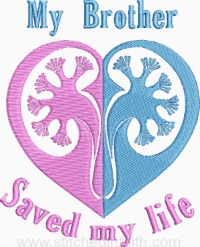 My brother saved my life-Kidney transplant, kidney awareness, personalized transplant logos, donated kidney, kidney recipient, stitchedinfaith.com