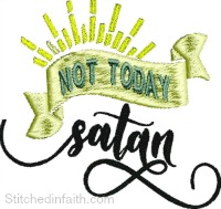 Not Today Satin-machine embroidery, christian embroidery designs, christian embroidery, religious embroidery, embroidery designs